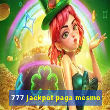 777 jackpot paga mesmo